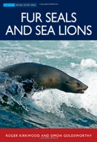 Fur Seals And Sea Lions Roger Kirkwood S D Goldsworthy