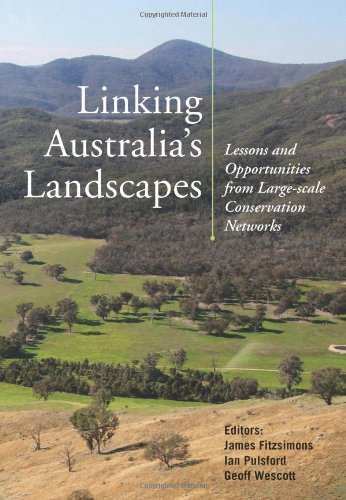 Linking Australias Landscapes Lessons And Opportunities From Largescale Conservation Networks James Fitzsimons Ian Pulsford G C Wescott