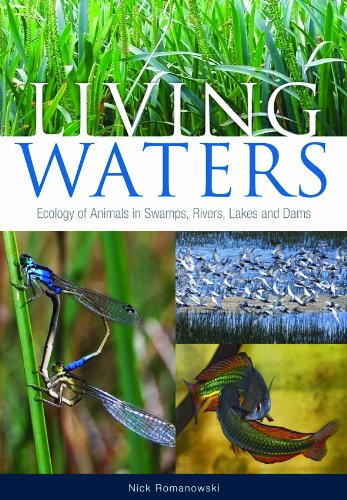 Living Waters Ecology Of Animals In Swamps Rivers Lakes And Dams Nick Romanowski Commonwealth Scientific And Industrial Research Organization Australia
