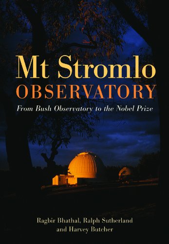 Mt Stromlo Observatory From Bush Observatory To The Nobel Prize R S Bhathal Ralph Sutherland Harvey R Butcher
