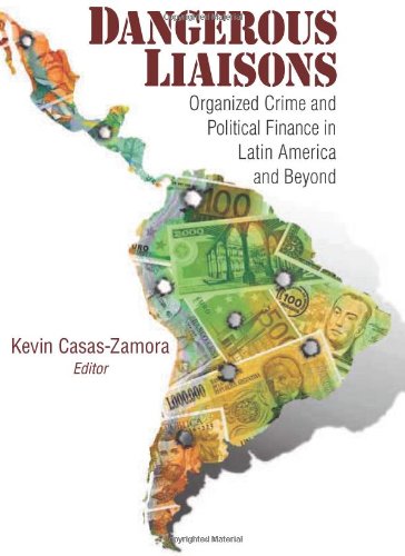 Dangerous Liaisons Organized Crime And Political Finance In Latin America And Beyond First Edition Kevin Casas Zamora