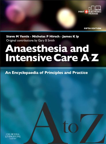 Anaesthesia And Intensive Care Az An Encyclopaedia Of Principles And Practice 5th Edition S M Yentis Nicholas Hirsch James K Ip G B Smith