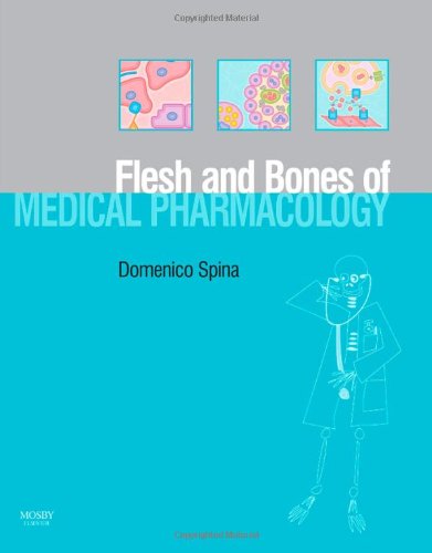 The Flesh And Bones Of Medical Pharmacology 1st Edition Domenico Spina