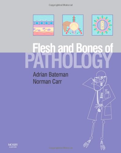 The Flesh And Bones Of Pathology 1st Edition Adrian C Bateman Norman Carr