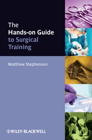 The Handson Guide To Surgical Training 1st Edition Matthew Stephenson