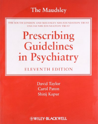 The Maudsley Prescribing Guidelines In Psychiatry 11th Edition David Taylor Carol Paton Shitij Kapur South London And Maudsley Nhs Trust