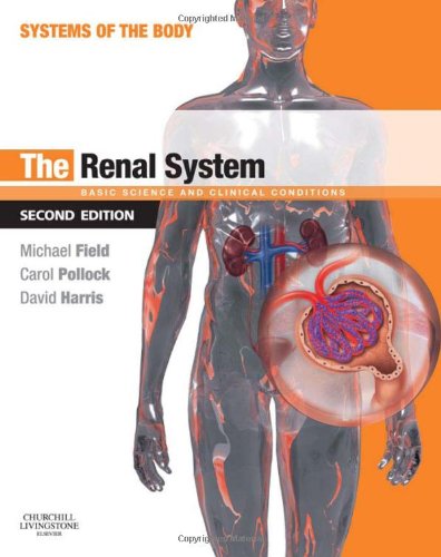 The Renal System Systems Of The Body Series 2nd Edition Michael J Field Carol Pollock David Harris
