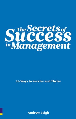 The Secrets Of Success In Management 20 Ways To Survive And Thrive 1st Edition Andrew Leigh
