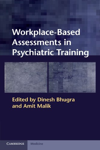 Workplacebased Assessments In Psychiatric Training Dinesh Bhugra Amit Malik