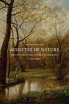 Acolytes Of Nature Defining Natural Science In Germany 17701850 Denise Phillips
