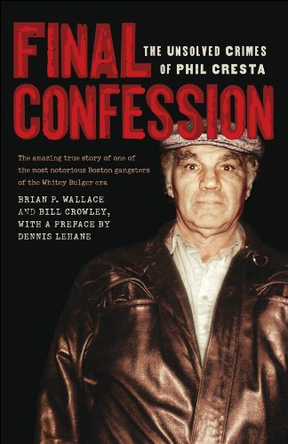 Final Confession The Unsolved Crimes Of Phil Cresta Reprint Brian P Wallace Bill Crowley