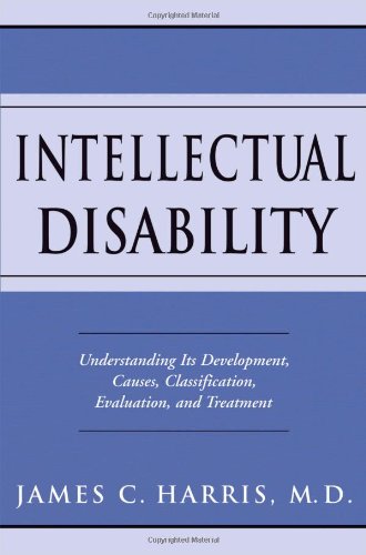 Intellectual Disability Understanding Its Development Causes Classification Evaluation And Treatment 1st Edition James C Harris