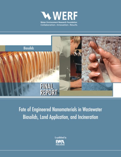 Fate Of Engineered Nanomaterials In Wastewater Biosolids Land Application And Incineration Werf Research Report Series Paul Westerhoff