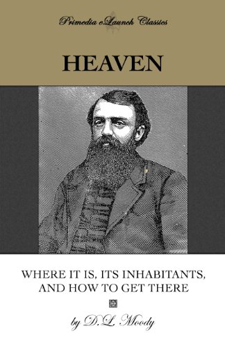 Heaven Where It Is Its Inhabitants And How To Get There Dl Moody