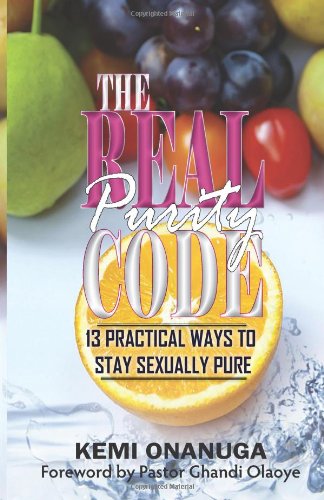 The Real Purity Code 13 Practical Ways To Stay Sexually Pure Kemi Onanuga