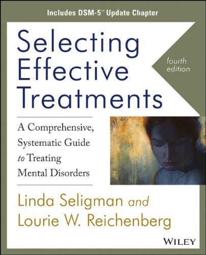 Selecting Effective Treatments A Comprehensive Systematic Guide To Treating Mental Disorders 4th Edition Linda Seligman Lourie W Reichenberg