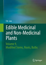 Edible Medicinal And Non Medicinal Plants Volume 9 Modified Stems Roots Bulbs 1st Edition T K Lim Auth