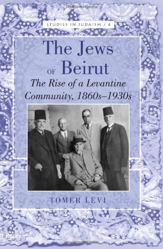 The Jews Of Beirut The Rise Of A Levantine Community 1860s1930s First Printing Tomer Levi