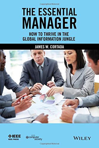 The Essential Manager How To Thrive In The Global Information Jungle 1st Edition James W Cortada