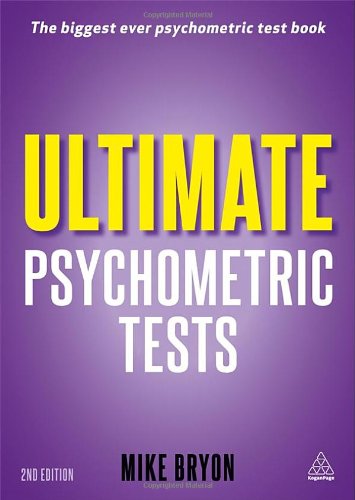 Ultimate Psychometric Tests Over 1000 Verbal Numerical Diagrammatic And Iq Practice Tests 2nd Mike Bryon