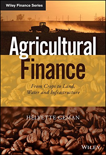Agricultural Finance From Crops To Land Water And Infrastructure 1st Edition Helyette Geman