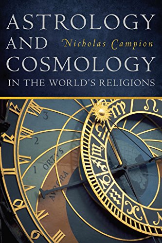 Astrology And Cosmology In The Worlds Religions Nicholas Campion