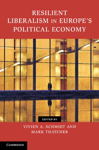 Resilient Liberalism In Europes Political Economy 1st Edition Vivien A Schmidt