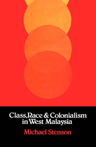 Class Race And Colonialism In West Malaysia The Indian Case Michael R Stenson