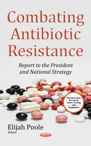 Combating Antibiotic Resistance Report To The President And National Strategy Elijah Poole