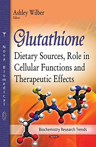 Glutathione Dietary Sources Role In Cellular Functions And Therapeutic Effects 1st Edition Ashley Wilber