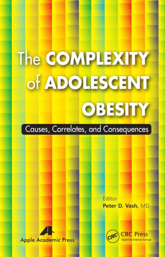 The Complexity Of Adolescent Obesity Causes Correlates And Consequence Peter D Vash