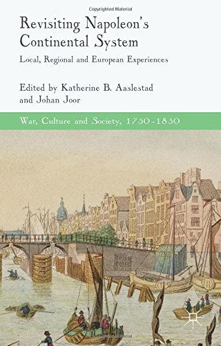 Revisiting Napoleons Continental System Local Regional And European Experiences Katherine B Aaslestad