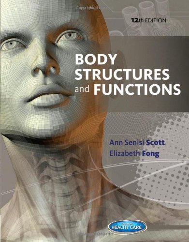 Body Structures And Functions 12th Edition Ann Senisi Scott Elizabeth Fong