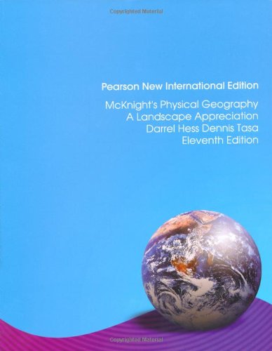 Mcknights Physical Geography A Landscape Appreciation Eleventh Edition Pearson New International Edition Darrel Hess Dennis Tasa
