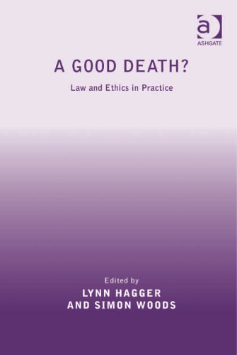 A Good Death Law And Ethics In Practice Lynn Hagger And Simon Woods Eds