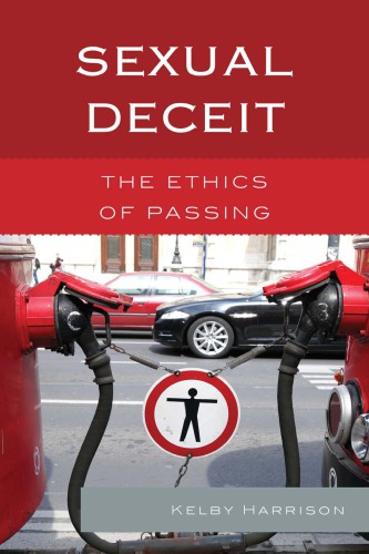 Sexual Deceit The Ethics Of Passing Kelby Harrison