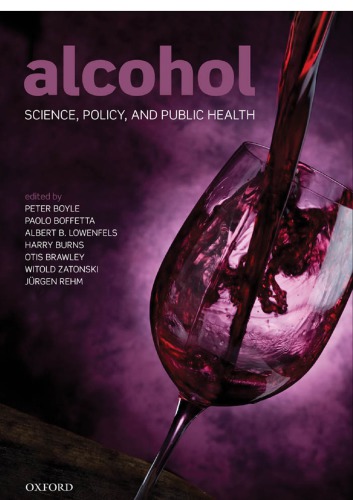 Alcohol Science Policy And Public Health Peter Boyle Paolo Boffetta Alberto B Lowenfels Harry Burns Otis Brawley Witold Zatowski Jurgen Rehm Eds
