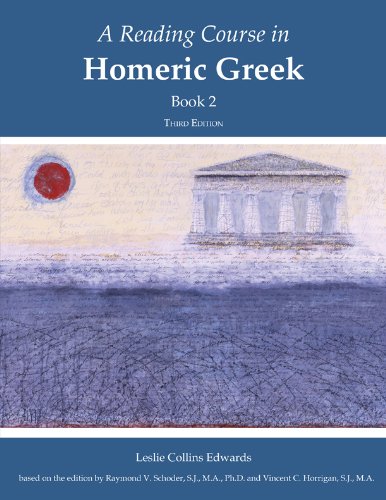 A Reading Course In Homeric Greek Book 2 Third Edition Revised Raymond V Schoder Vincent C Horrigan Leslie Collins Edwards