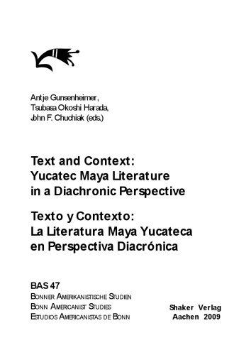 Text And Context Yucatec Maya Literature In A Diachronic Perspective Texto Y Contexto La Literatura Maya Yucateca En Perspectiva Diacrnica Antje Gunsenheimer