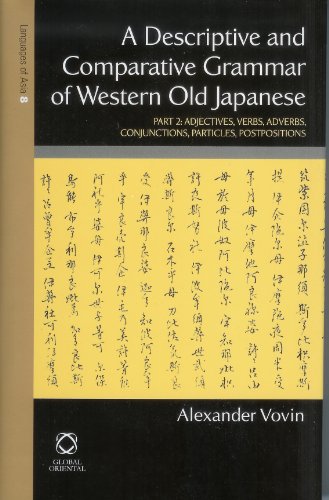 A Descriptive And Comparative Grammar Of Western Old Japanese Part 2 Adjectives Verbs Adverbs Conjunctions Particles Postpositions 1st Edition Alexander Vovin