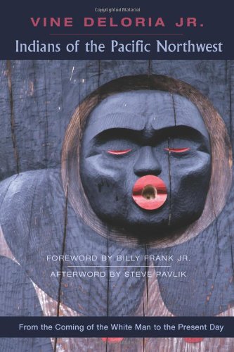 Indians Of The Pacific Northwest From The Coming Of The White Man To The Present Day Reprint Vine Deloria Jr