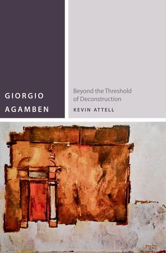 Giorgio Agamben Beyond The Threshold Of Deconstruction Kevin Attell