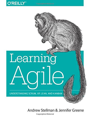 Learning Agile Understanding Scrum Xp Lean And Kanban 1st Edition Andrew Stellman