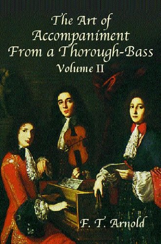 The Art Of Accompaniment From A Thoroughbass As Practiced In The Xvii And Xviii Centuries F T Arnold