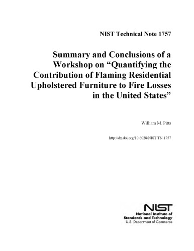 Summary And Conclusions Of A Workshop On Quantifying The Contribution Of Flaming Residential Upholstered Furniture To Fire Losses In The United States William M Pitts