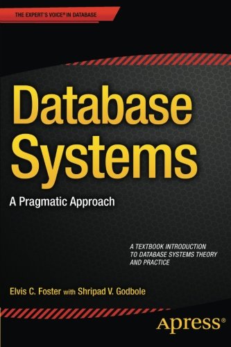 Database Systems A Pragmatic Approach 1st Edition Elvis C Foster