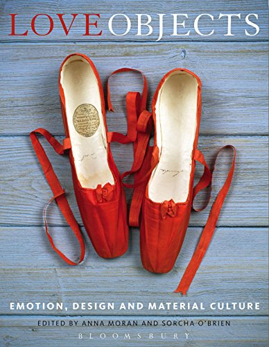 Love Objects Emotion Design And Material Culture Anna Moran Sorcha Obrien