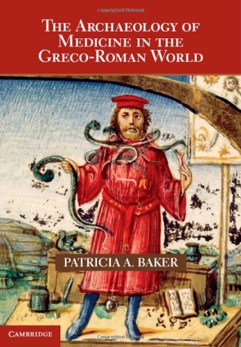 The Archaeology Of Medicine In The Grecoroman World Patricia A Baker