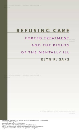 Refusing Care Forced Treatment And The Rights Of The Mentally Ill Elyn R Saks