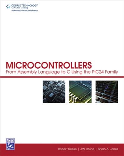 Microcontrollers From Assembly Language To C Using The Pic24 Family Reese